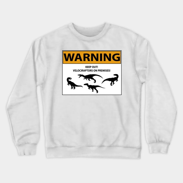 Raptor Warning Sign Crewneck Sweatshirt by SakuraDragon